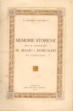 Memorie storiche della chiesa dei SS. Biagio e Romualdo di Fabriano, D. Rinaldo, Facchini C.